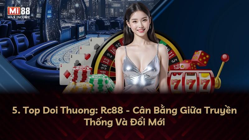 5. Top Doi Thuong: Rc88 - Cân Bằng Giữa Truyền Thống Và Đổi Mới
