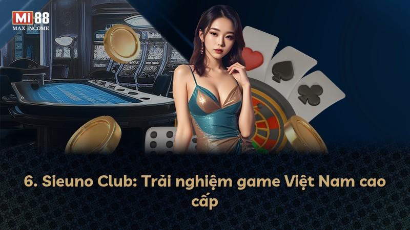 6. Sieuno Club: Trải nghiệm game Việt Nam cao cấp