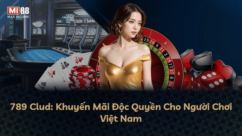 789 Clud: Khuyến Mãi Độc Quyền Cho Người Chơi Việt Nam