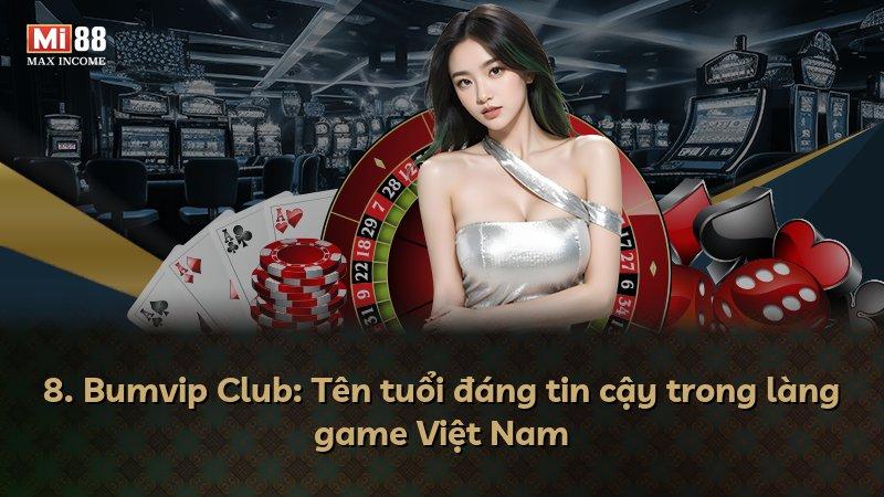 8. Bumvip Club: Tên tuổi đáng tin cậy trong làng game Việt Nam