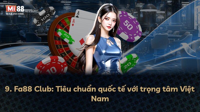 9. Fa88 Club: Tiêu chuẩn quốc tế với trọng tâm Việt Nam