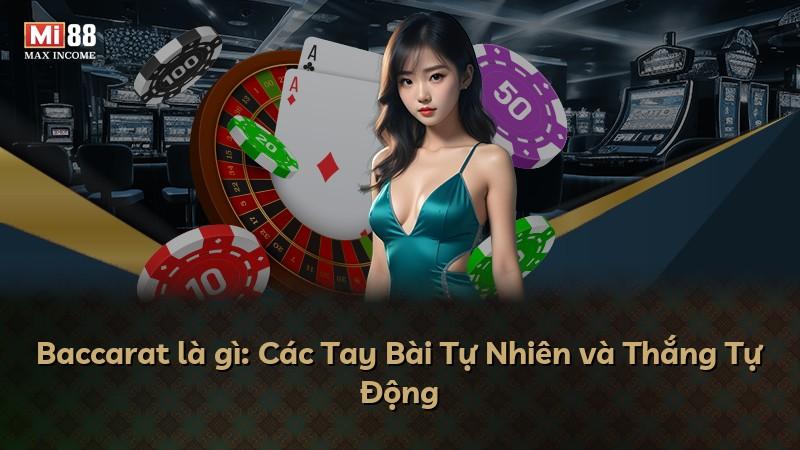Baccarat là gì: Các Tay Bài Tự Nhiên và Thắng Tự Động