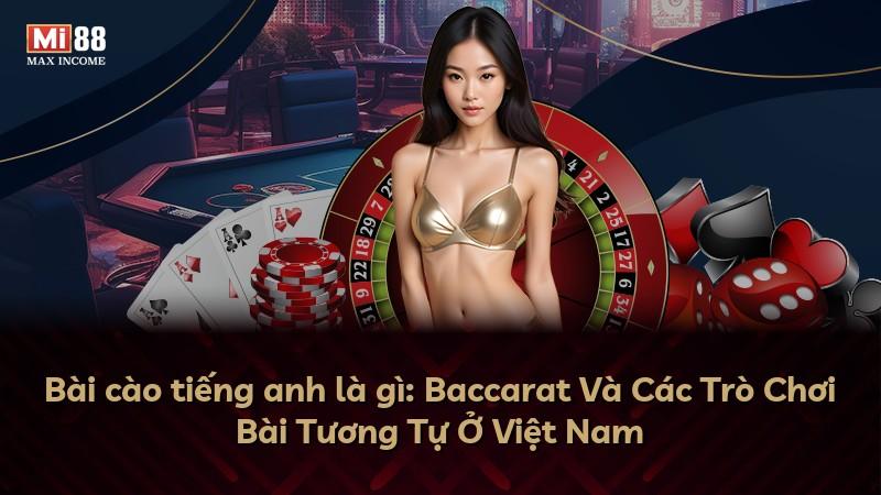 Bài cào tiếng anh là gì: Baccarat Và Các Trò Chơi Bài Tương Tự Ở Việt Nam