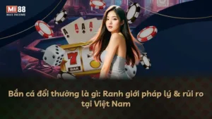 Bắn cá đổi thưởng là gì: Ranh giới pháp lý & rủi ro tại Việt Nam