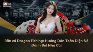 Bắn cá Dragon Fishing: Hướng Dẫn Toàn Diện Để Đánh Bại Nhà Cái