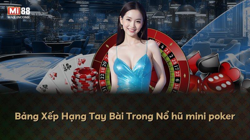 Bảng Xếp Hạng Tay Bài Trong Nổ hũ mini poker