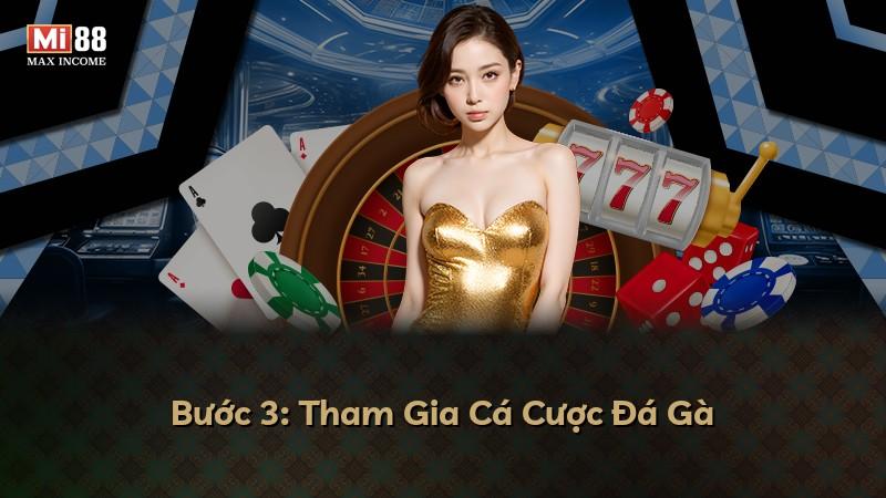 Bước 3: Tham Gia Cá Cược Đá Gà