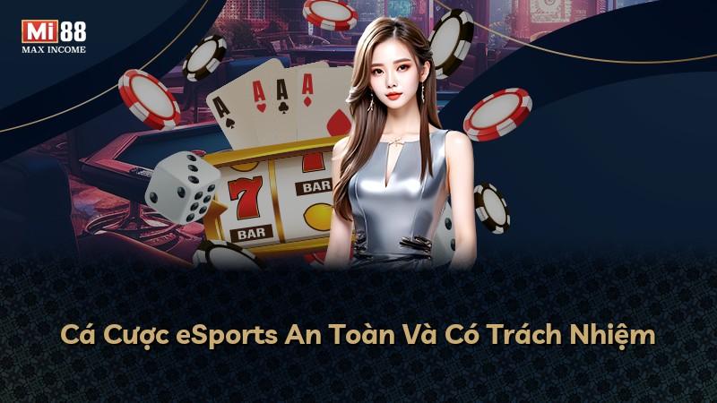 Cá Cược eSports An Toàn Và Có Trách Nhiệm