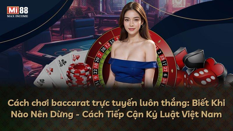 Cách chơi baccarat trực tuyến luôn thắng: Biết Khi Nào Nên Dừng - Cách Tiếp Cận Kỷ Luật Việt Nam