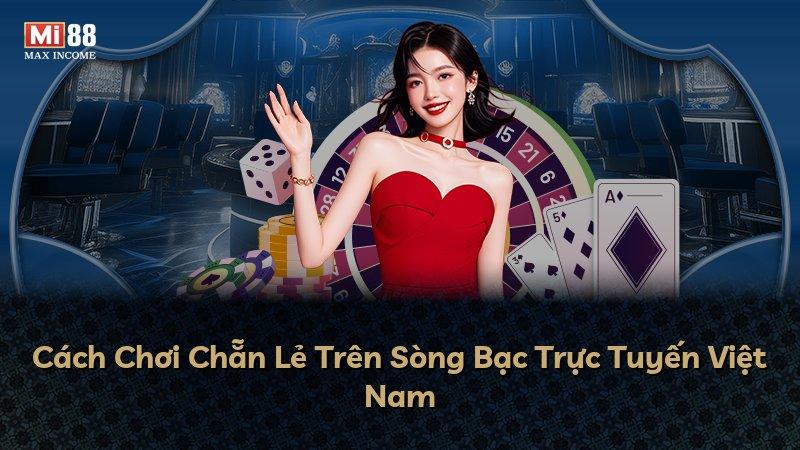 Cách Chơi Chẵn Lẻ Trên Sòng Bạc Trực Tuyến Việt Nam