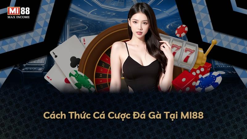 Cách Thức Cá Cược Đá Gà Tại MI88