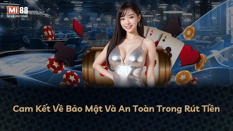 Cam Kết Về Bảo Mật Và An Toàn Trong Rút Tiền