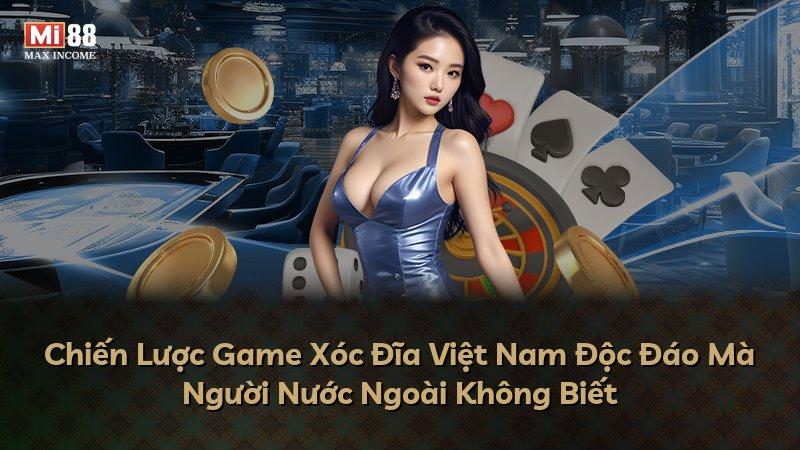 Chiến Lược Game Xóc Đĩa Việt Nam Độc Đáo Mà Người Nước Ngoài Không Biết