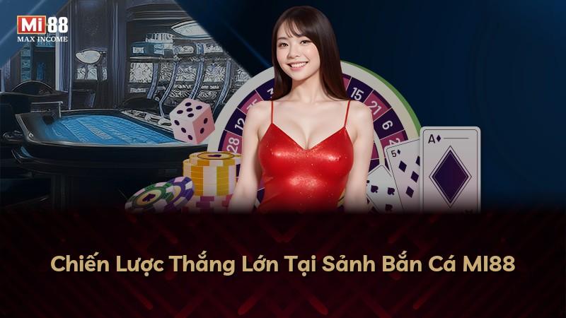Chiến Lược Thắng Lớn Tại Sảnh Bắn Cá MI88
