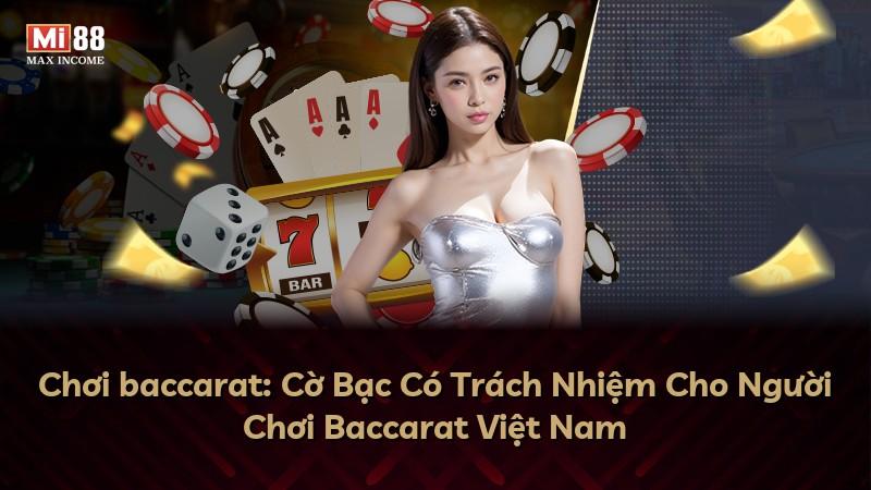Chơi baccarat: Cờ Bạc Có Trách Nhiệm Cho Người Chơi Baccarat Việt Nam