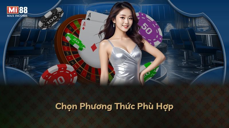 Chọn Phương Thức Phù Hợp