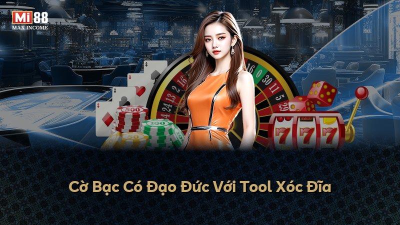 Cờ Bạc Có Đạo Đức Với Tool Xóc Đĩa