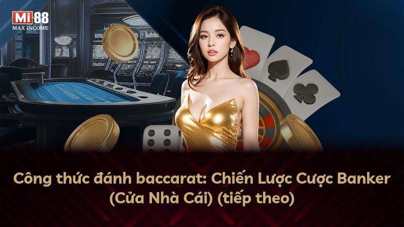 Công thức đánh baccarat: Chiến Lược Cược Banker (Cửa Nhà Cái) (tiếp theo)