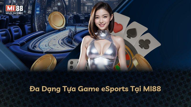 Đa Dạng Tựa Game eSports Tại MI88