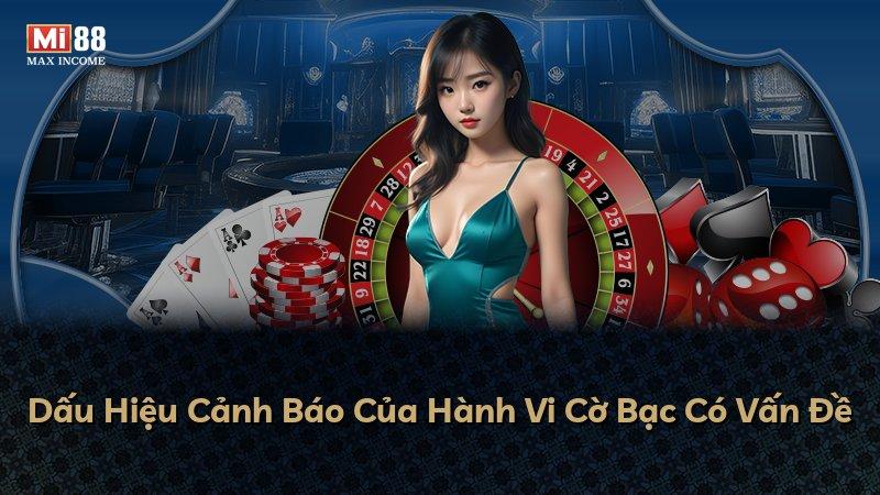 Dấu Hiệu Cảnh Báo Của Hành Vi Cờ Bạc Có Vấn Đề