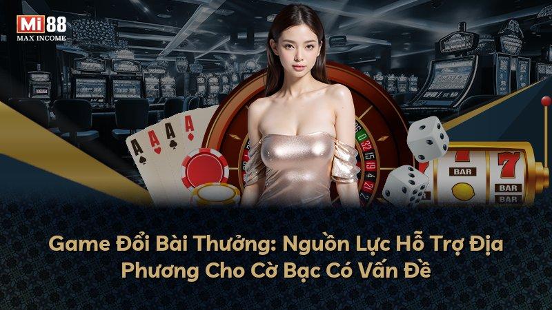 Game Đổi Bài Thưởng: Nguồn Lực Hỗ Trợ Địa Phương Cho Cờ Bạc Có Vấn Đề