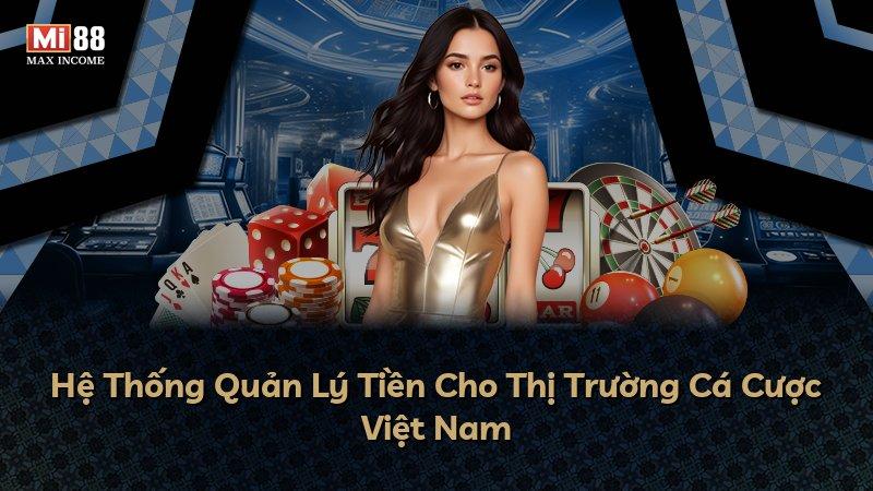 Hệ Thống Quản Lý Tiền Cho Thị Trường Cá Cược Việt Nam