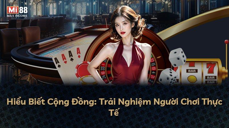 Hiểu Biết Cộng Đồng: Trải Nghiệm Người Chơi Thực Tế