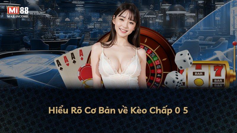 Hiểu Rõ Cơ Bản về Kèo Chấp 0 5
