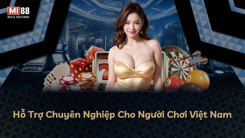 Hỗ Trợ Chuyên Nghiệp Cho Người Chơi Việt Nam