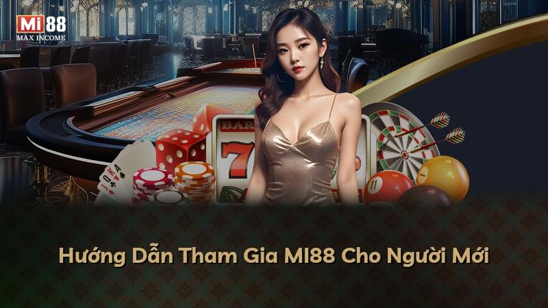 Hướng Dẫn Tham Gia MI88 Cho Người Mới