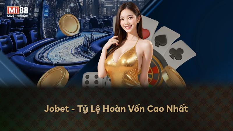 Jobet - Tỷ Lệ Hoàn Vốn Cao Nhất