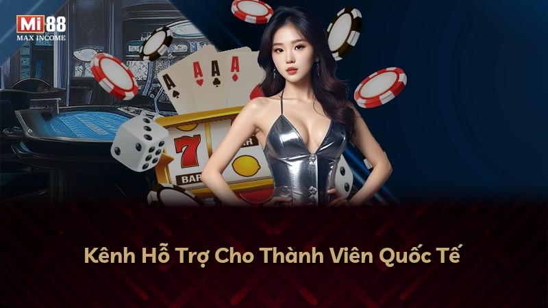 Kênh Hỗ Trợ Cho Thành Viên Quốc Tế