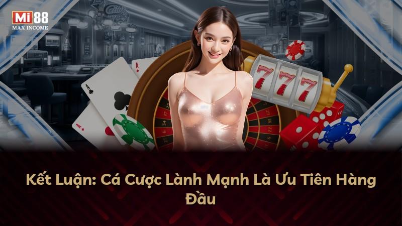 Kết Luận: Cá Cược Lành Mạnh Là Ưu Tiên Hàng Đầu