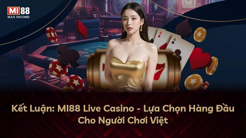 Kết Luận: MI88 Live Casino - Lựa Chọn Hàng Đầu Cho Người Chơi Việt