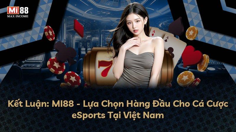 Kết Luận: MI88 - Lựa Chọn Hàng Đầu Cho Cá Cược eSports Tại Việt Nam