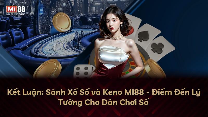 Kết Luận: Sảnh Xổ Số và Keno MI88 - Điểm Đến Lý Tưởng Cho Dân Chơi Số