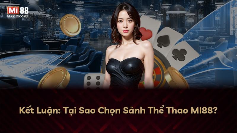 Kết Luận: Tại Sao Chọn Sảnh Thể Thao MI88?
