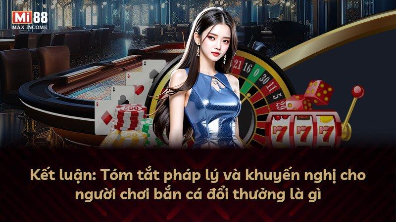 Kết luận: Tóm tắt pháp lý và khuyến nghị cho người chơi bắn cá đổi thưởng là gì