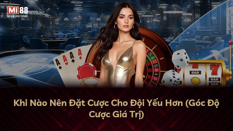 Khi Nào Nên Đặt Cược Cho Đội Yếu Hơn (Góc Độ Cược Giá Trị)