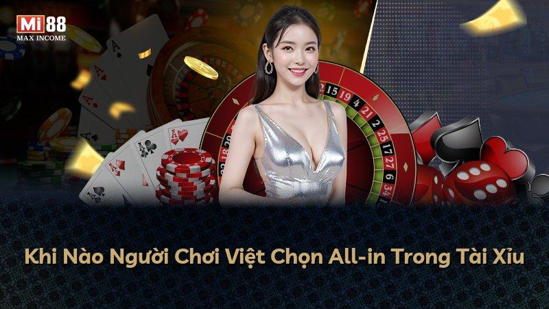 Khi Nào Người Chơi Việt Chọn All-in Trong Tài Xỉu
