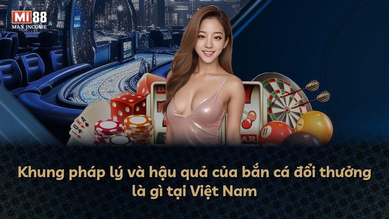 Khung pháp lý và hậu quả của bắn cá đổi thưởng là gì tại Việt Nam