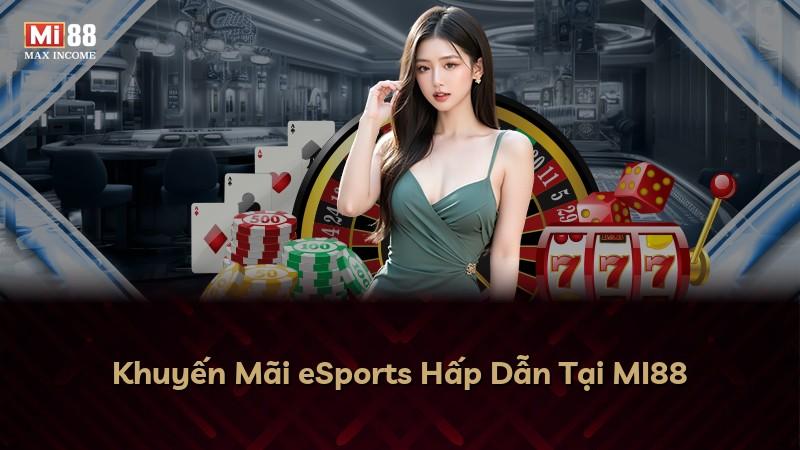 Khuyến Mãi eSports Hấp Dẫn Tại MI88