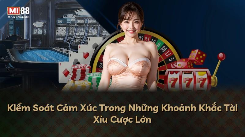 Kiểm Soát Cảm Xúc Trong Những Khoảnh Khắc Tài Xỉu Cược Lớn
