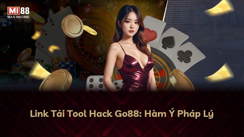 Link Tải Tool Hack Go88: Hàm Ý Pháp Lý
