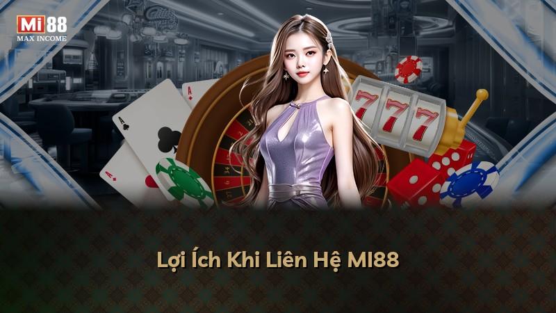 Lợi Ích Khi Liên Hệ MI88