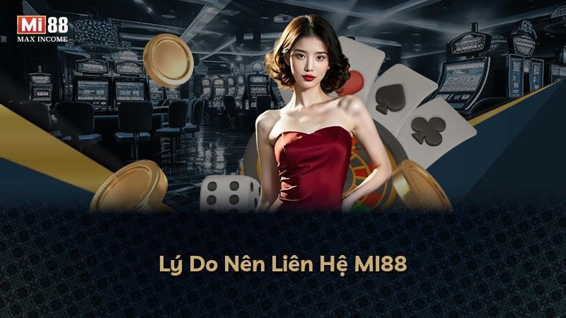 Lý Do Nên Liên Hệ MI88