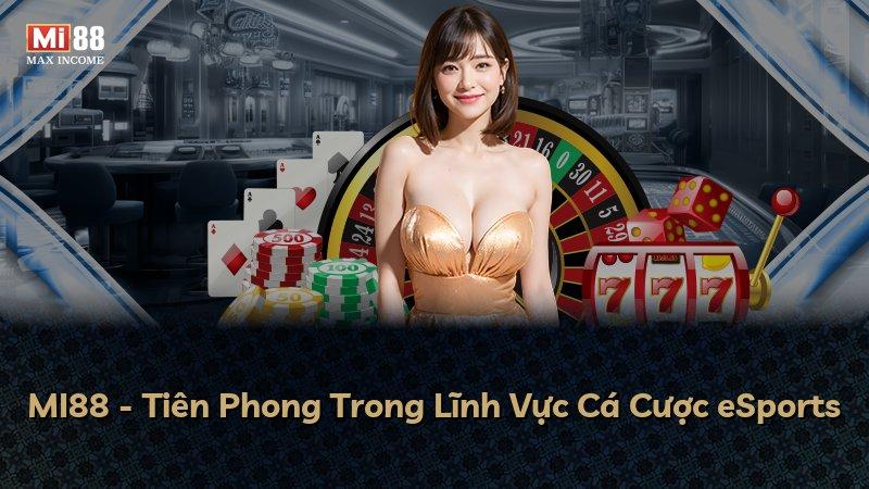 MI88 - Tiên Phong Trong Lĩnh Vực Cá Cược eSports