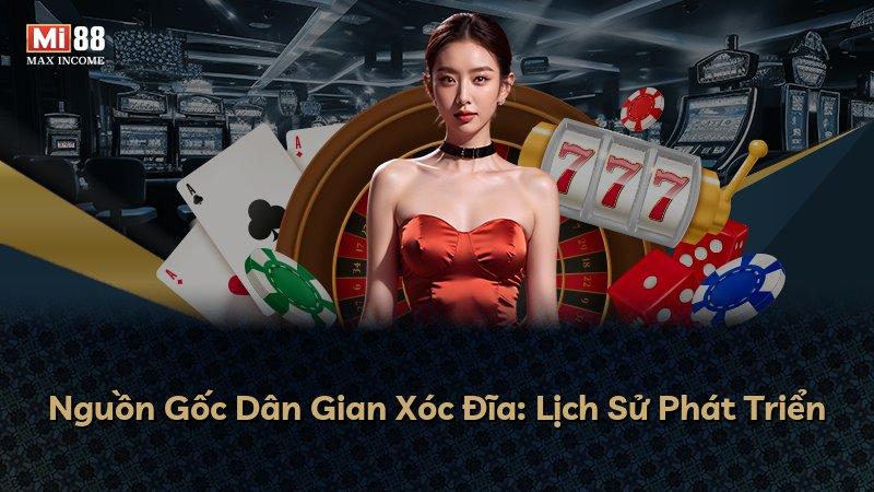 Nguồn Gốc Dân Gian Xóc Đĩa: Lịch Sử Phát Triển