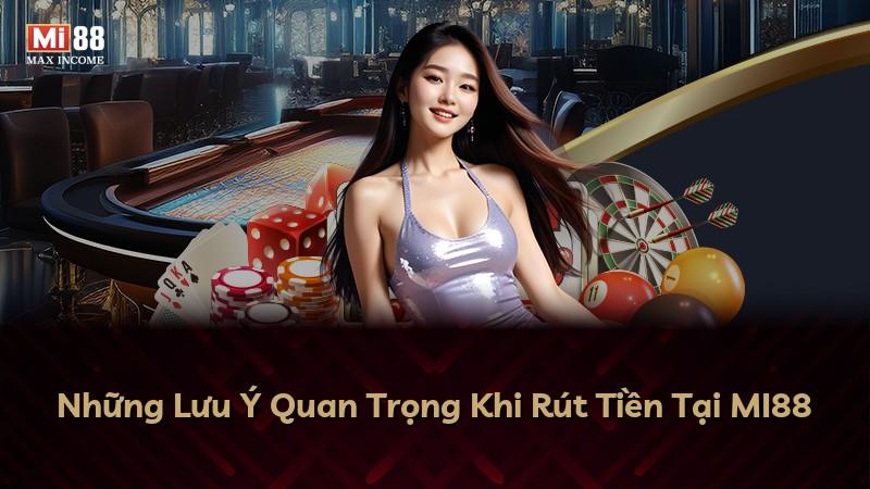 Những Lưu Ý Quan Trọng Khi Rút Tiền Tại MI88