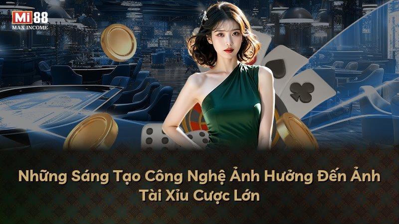 Những Sáng Tạo Công Nghệ Ảnh Hưởng Đến Ảnh Tài Xỉu Cược Lớn